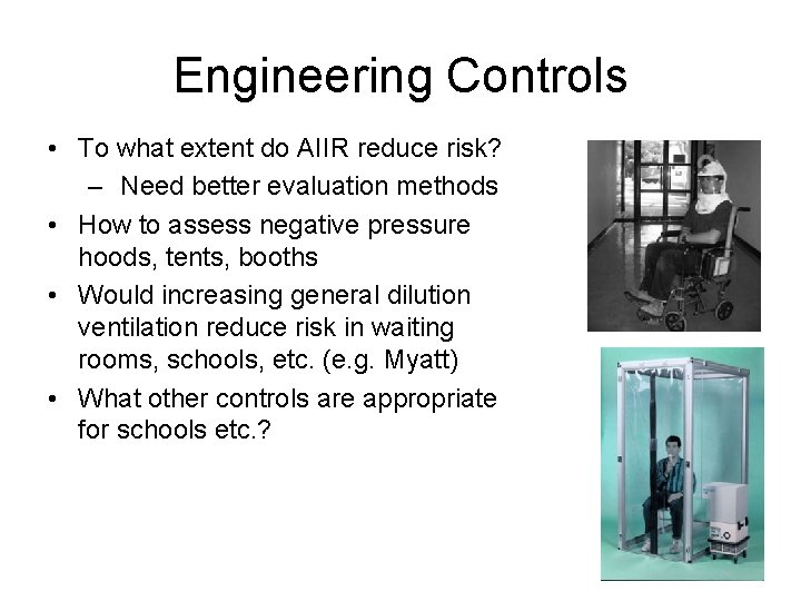 Engineering Controls • To what extent do AIIR reduce risk? – Need better evaluation