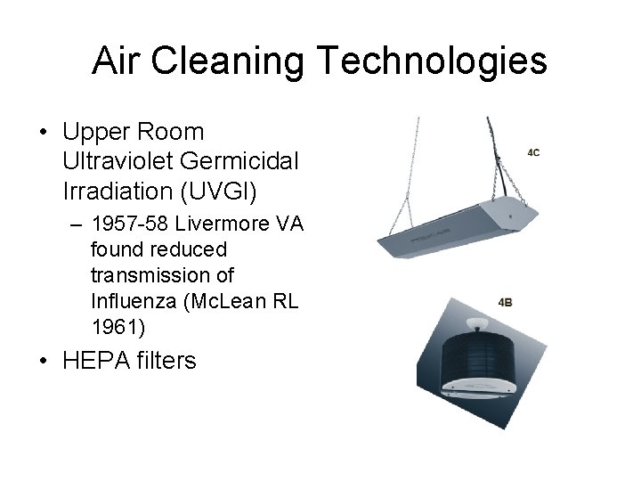Air Cleaning Technologies • Upper Room Ultraviolet Germicidal Irradiation (UVGI) – 1957 -58 Livermore