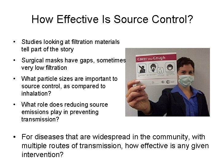 How Effective Is Source Control? • Studies looking at filtration materials tell part of