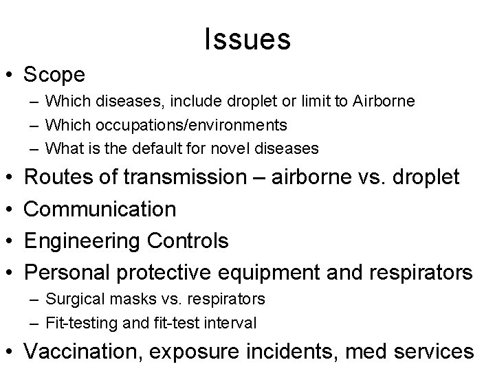 Issues • Scope – Which diseases, include droplet or limit to Airborne – Which