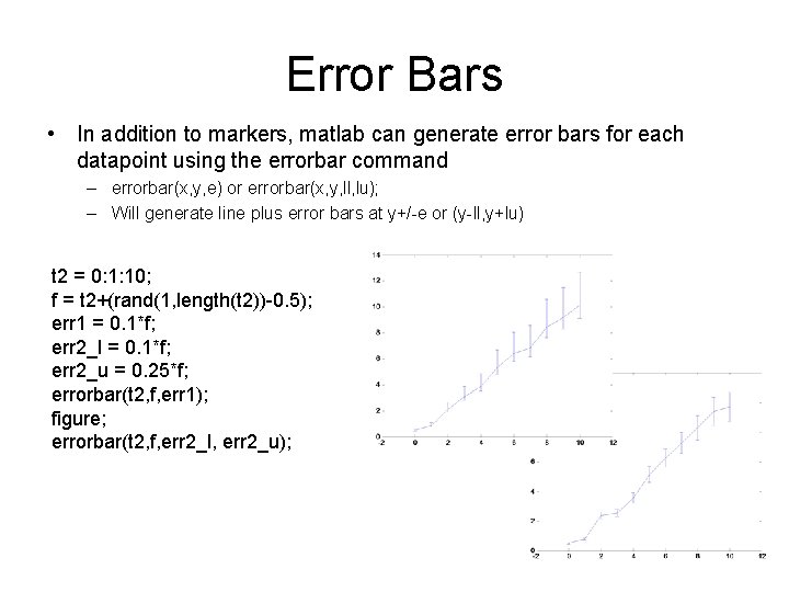 Error Bars • In addition to markers, matlab can generate error bars for each Error Bars • In addition to markers, matlab can generate error bars for each