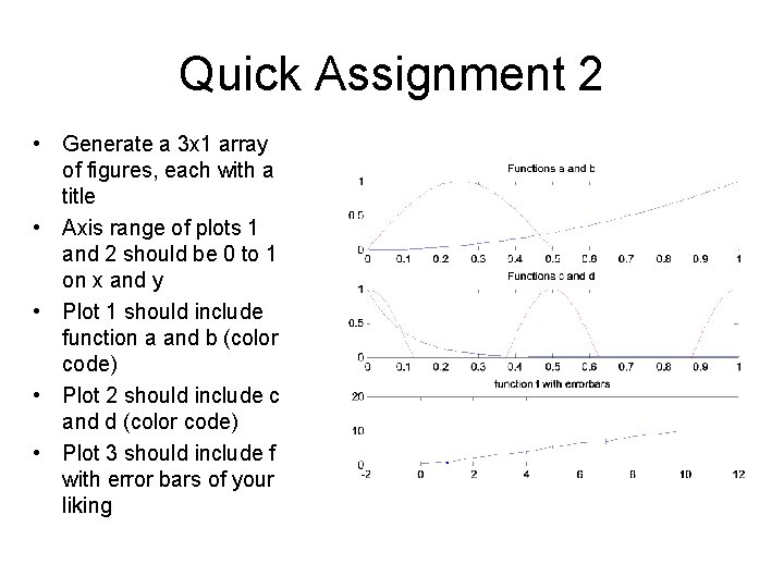 Quick Assignment 2 • Generate a 3 x 1 array of figures, each with Quick Assignment 2 • Generate a 3 x 1 array of figures, each with