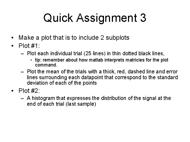 Quick Assignment 3 • Make a plot that is to include 2 subplots • Quick Assignment 3 • Make a plot that is to include 2 subplots •