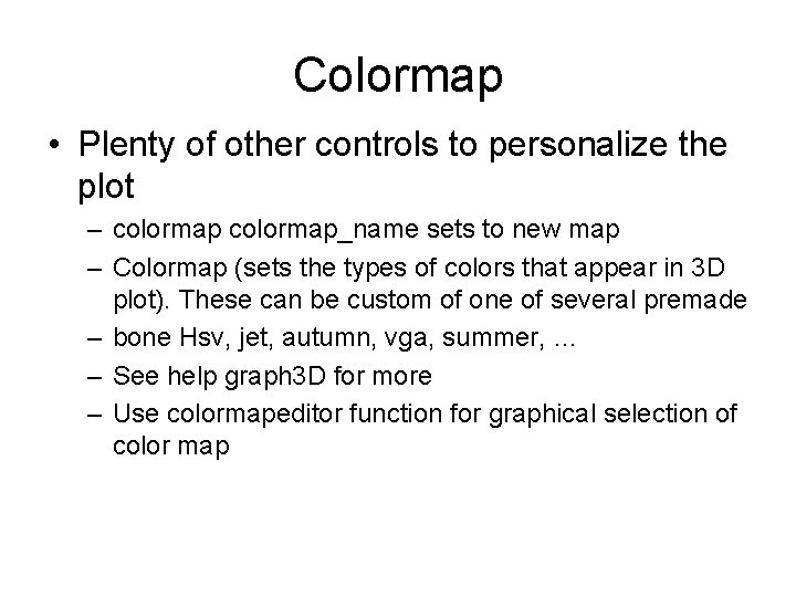 Colormap • Plenty of other controls to personalize the plot – colormap_name sets to Colormap • Plenty of other controls to personalize the plot – colormap_name sets to