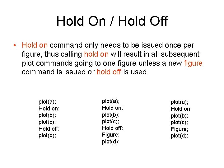 Hold On / Hold Off • Hold on command only needs to be issued Hold On / Hold Off • Hold on command only needs to be issued