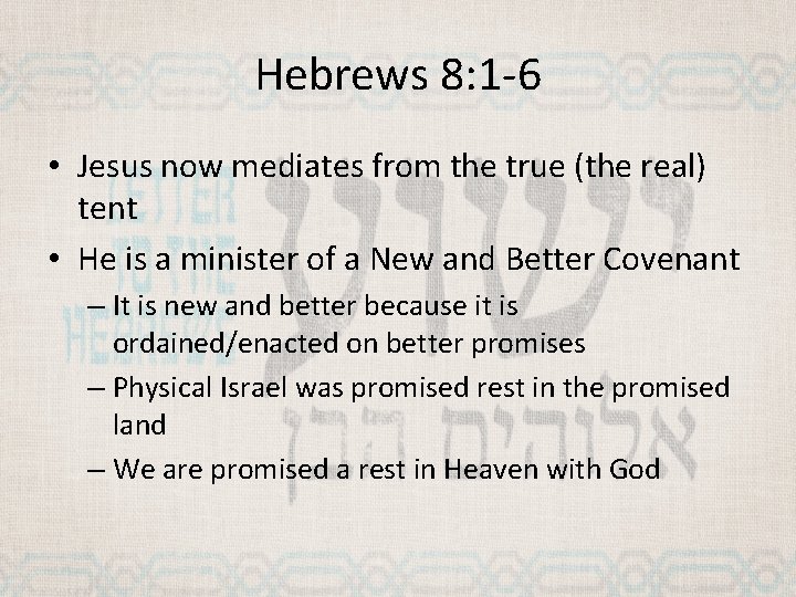 Hebrews 8: 1 -6 • Jesus now mediates from the true (the real) tent