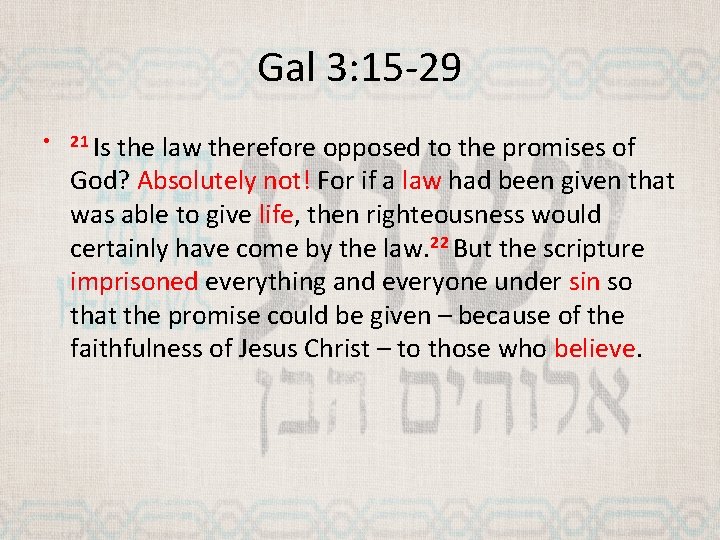 Gal 3: 15 -29 • 21 Is the law therefore opposed to the promises