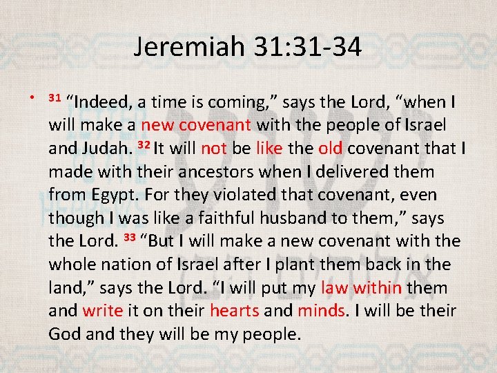 Jeremiah 31: 31 -34 • “Indeed, a time is coming, ” says the Lord,