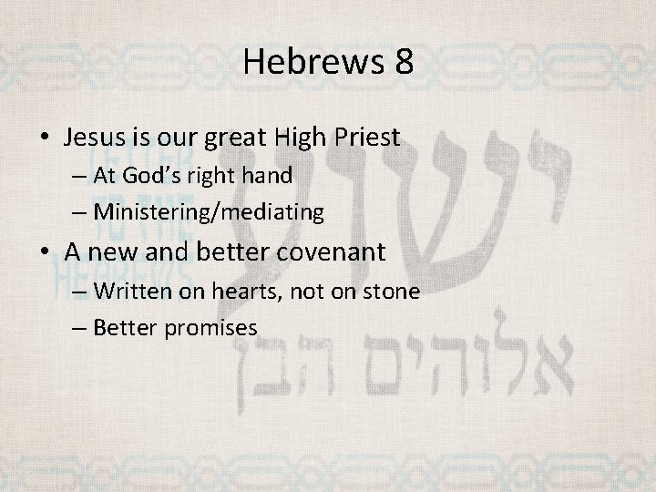 Hebrews 8 • Jesus is our great High Priest – At God’s right hand