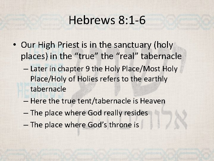 Hebrews 8: 1 -6 • Our High Priest is in the sanctuary (holy places)