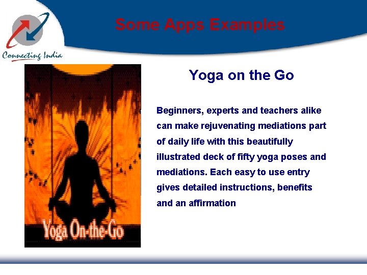 Some Apps Examples Yoga on the Go Beginners, experts and teachers alike can make