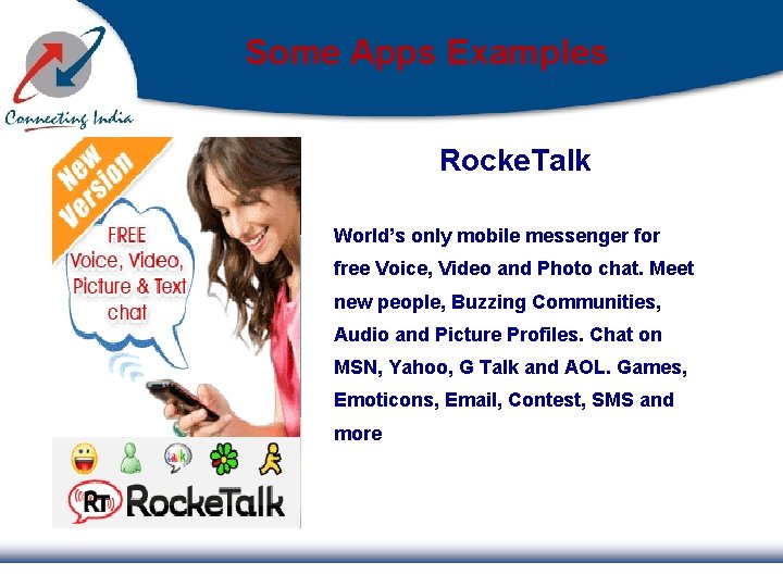 Some Apps Examples Rocke. Talk World’s only mobile messenger for free Voice, Video and