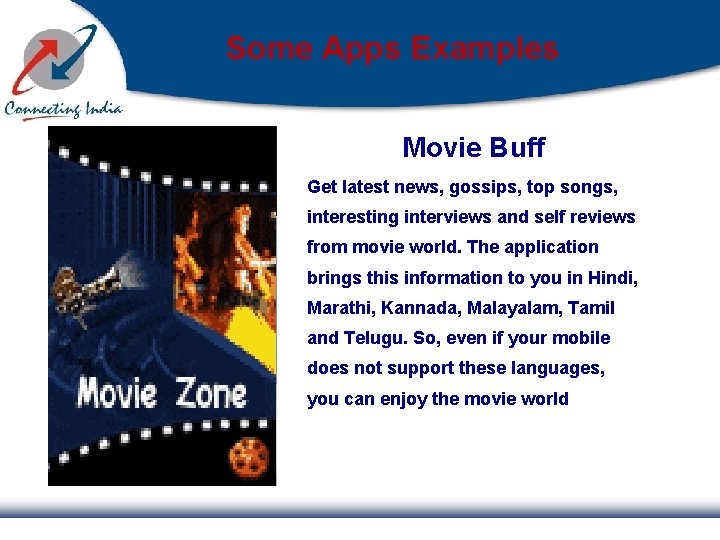 Some Apps Examples Movie Buff Get latest news, gossips, top songs, interesting interviews and