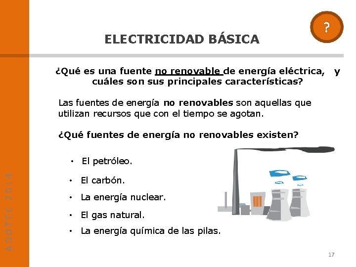 ELECTRICIDAD BÁSICA ¿Qué es una fuente no renovable de energía eléctrica, cuáles son sus