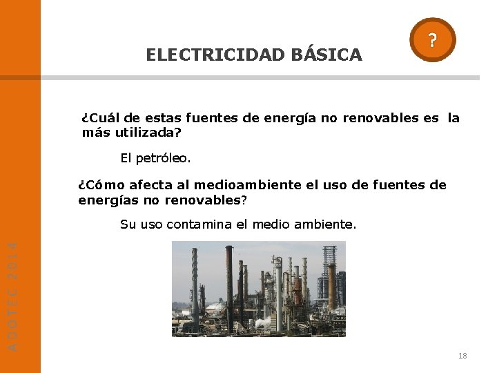 ELECTRICIDAD BÁSICA ¿Cuál de estas fuentes de energía no renovables es la más utilizada?