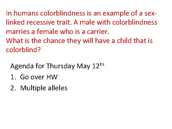 In humans colorblindness is an example of a sexlinked recessive trait. A male with