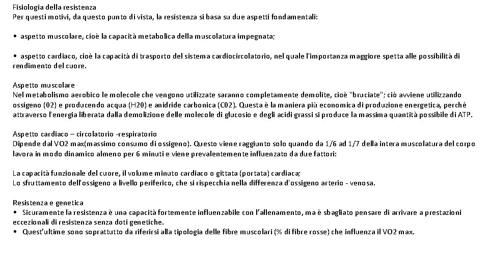 Fisiologia della resistenza Per questi motivi, da questo punto di vista, la resistenza si