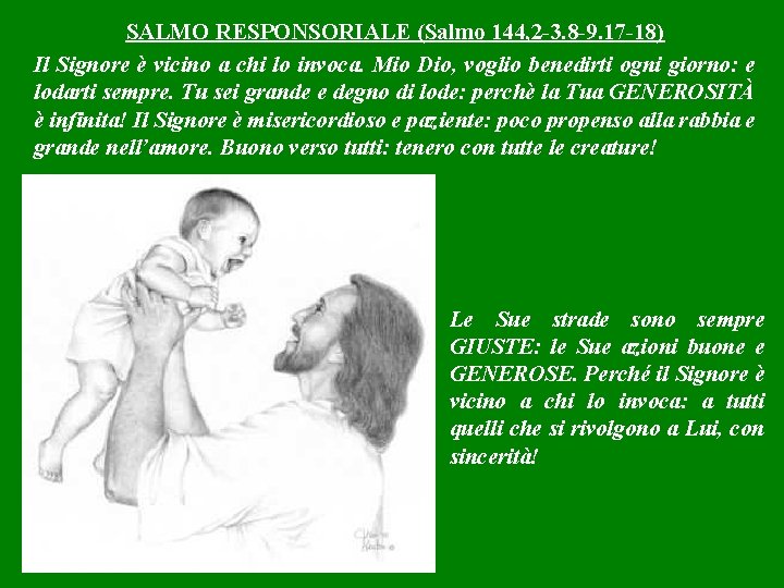 SALMO RESPONSORIALE (Salmo 144, 2 -3. 8 -9. 17 -18) Il Signore è vicino