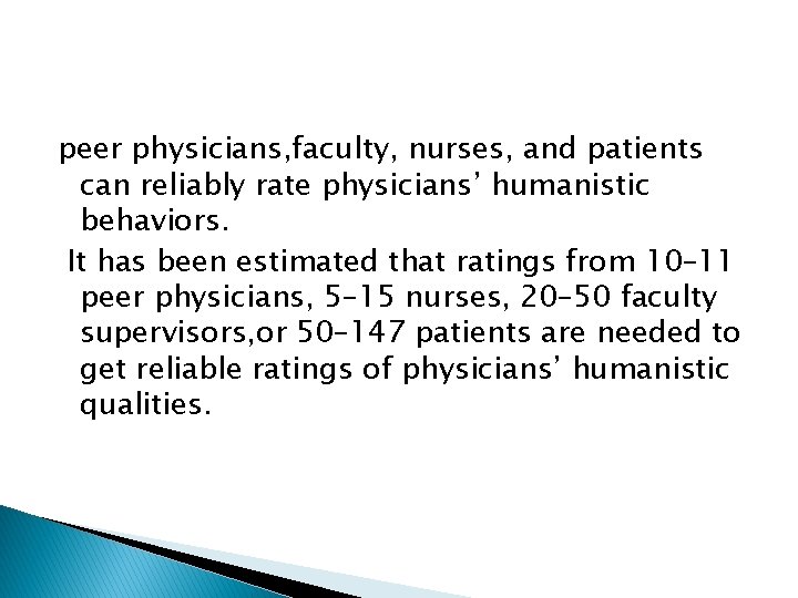 peer physicians, faculty, nurses, and patients can reliably rate physicians’ humanistic behaviors. It has