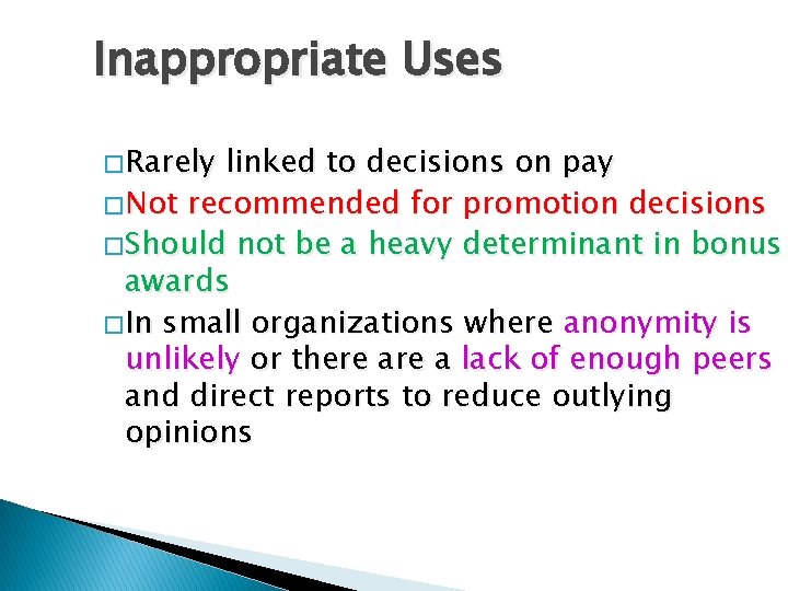 Inappropriate Uses � Rarely linked to decisions on pay � Not recommended for promotion