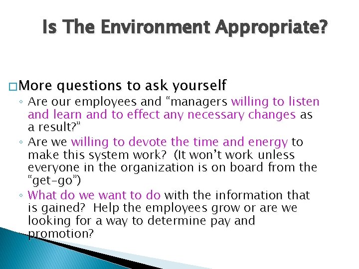 Is The Environment Appropriate? � More questions to ask yourself ◦ Are our employees