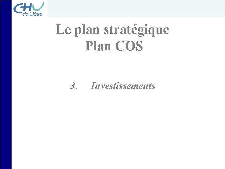 Le plan stratégique Plan COS 3. Investissements 