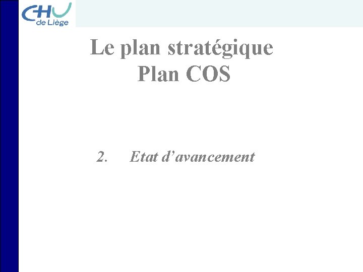 Le plan stratégique Plan COS 2. Etat d’avancement 