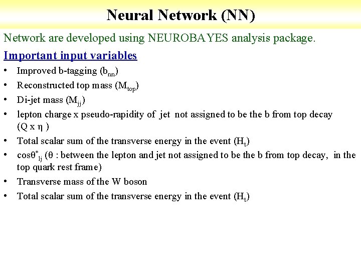 Neural Network (NN) Network are developed using NEUROBAYES analysis package. Important input variables •