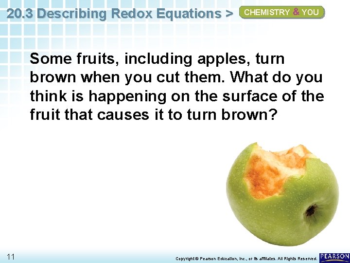 20. 3 Describing Redox Equations > CHEMISTRY & YOU Some fruits, including apples, turn