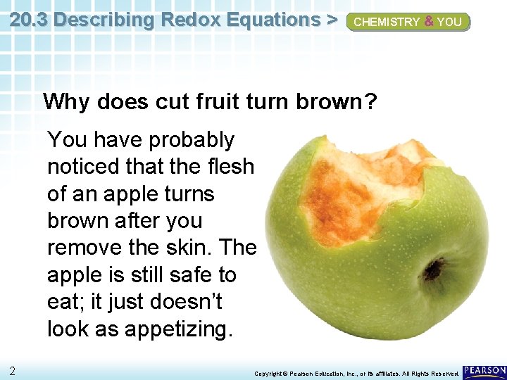20. 3 Describing Redox Equations > CHEMISTRY & YOU Why does cut fruit turn