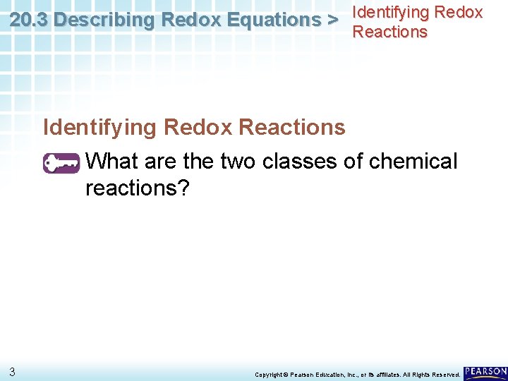20. 3 Describing Redox Equations > Identifying Redox Reactions What are the two classes