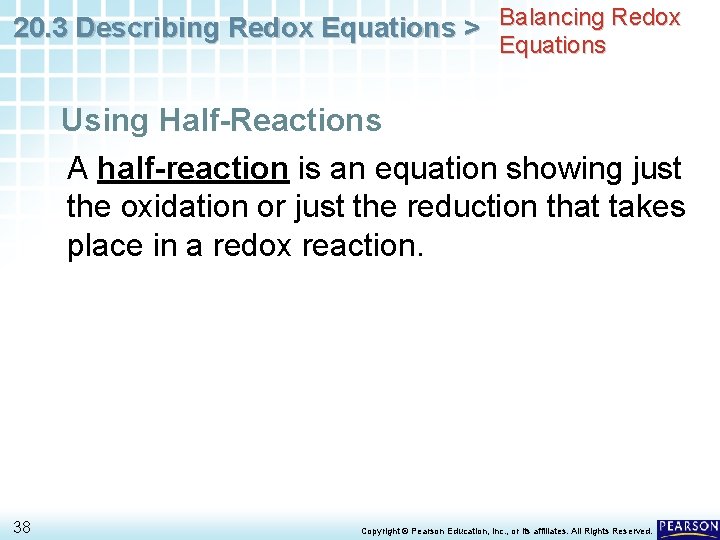 20. 3 Describing Redox Equations > Balancing Redox Equations Using Half-Reactions A half-reaction is