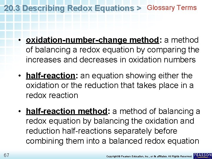20. 3 Describing Redox Equations > Glossary Terms • oxidation-number-change method: a method of