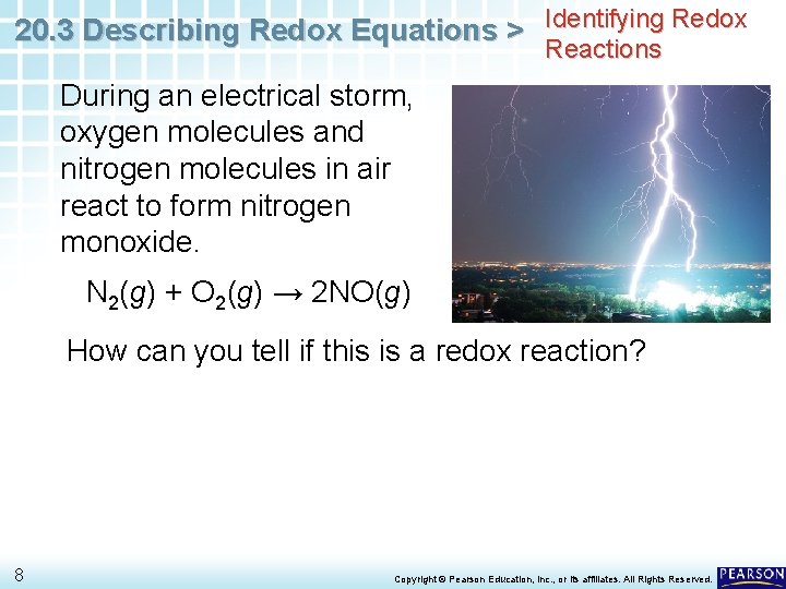 20. 3 Describing Redox Equations > Identifying Redox Reactions During an electrical storm, oxygen