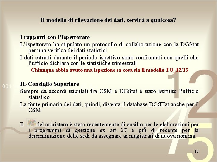 Il modello di rilevazione dei dati, servirà a qualcosa? I rapporti con l’Ispettorato L’ispettorato