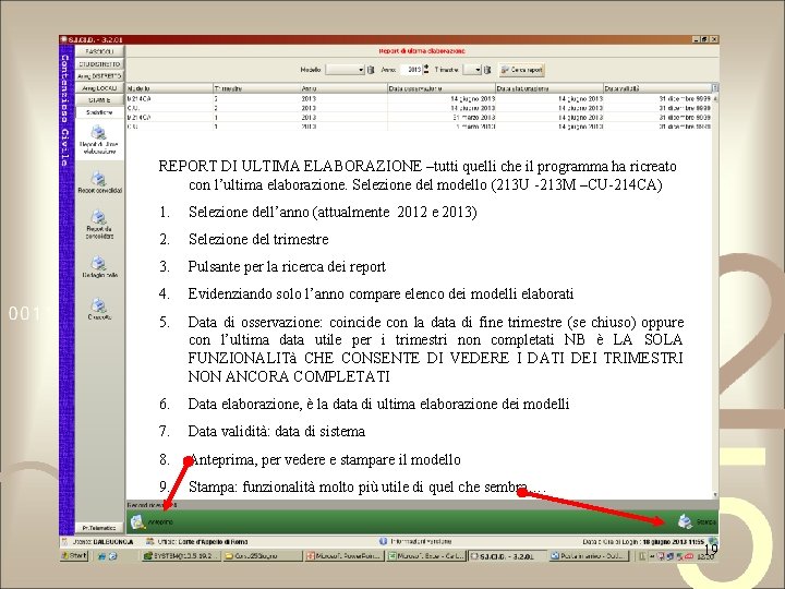 REPORT DI ULTIMA ELABORAZIONE –tutti quelli che il programma ha ricreato con l’ultima elaborazione.