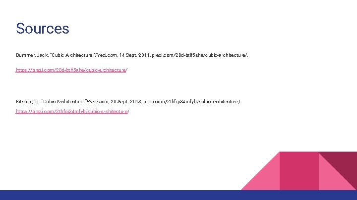 Sources Dummer, Jack. “Cubic Architecture. ”Prezi. com, 14 Sept. 2011, prezi. com/28 d-btlf 5 Sources Dummer, Jack. “Cubic Architecture. ”Prezi. com, 14 Sept. 2011, prezi. com/28 d-btlf 5