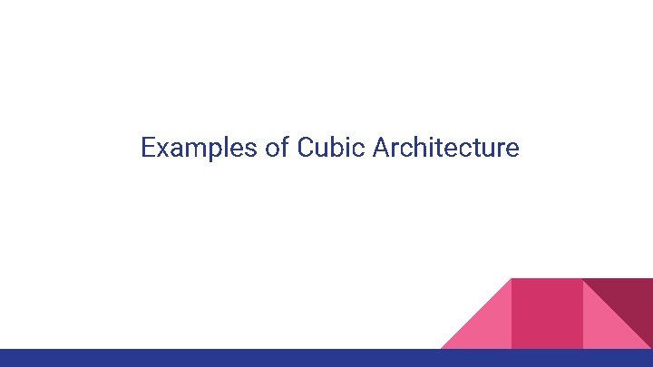 Examples of Cubic Architecture Examples of Cubic Architecture