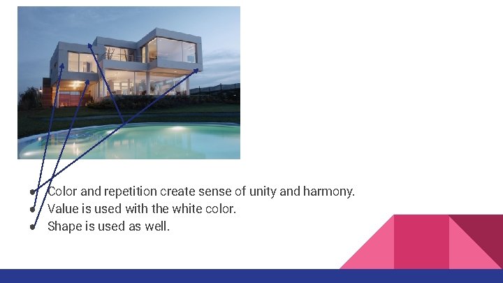 ● Color and repetition create sense of unity and harmony. ● Value is used ● Color and repetition create sense of unity and harmony. ● Value is used
