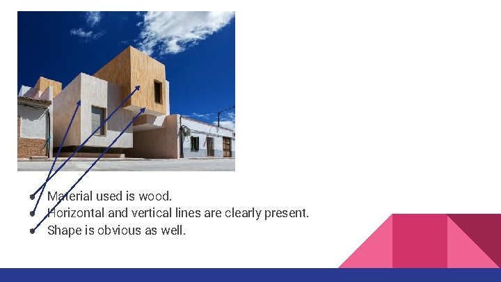 ● Material used is wood. ● Horizontal and vertical lines are clearly present. ● ● Material used is wood. ● Horizontal and vertical lines are clearly present. ●