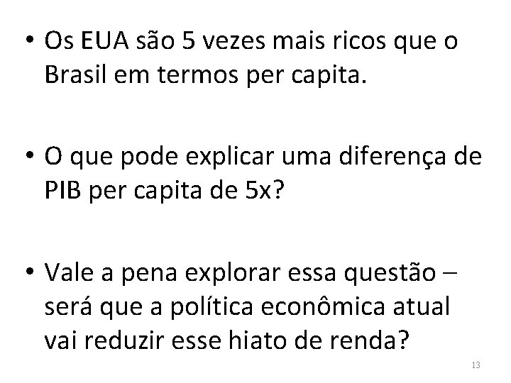  • Os EUA são 5 vezes mais ricos que o Brasil em termos