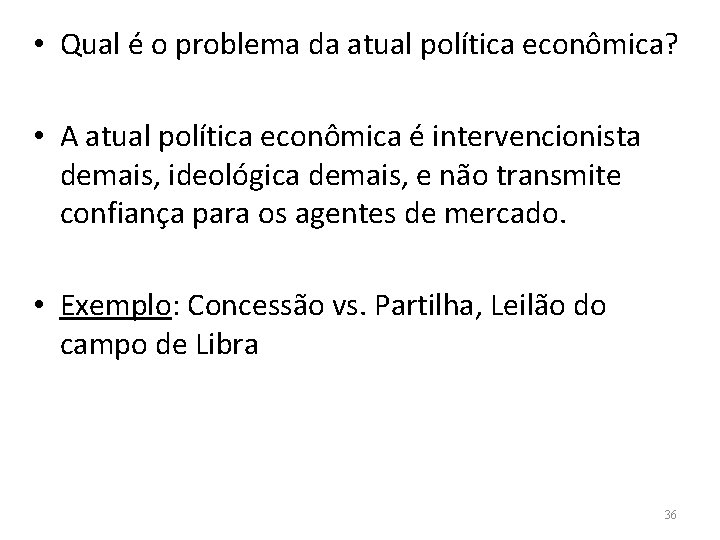  • Qual é o problema da atual política econômica? • A atual política
