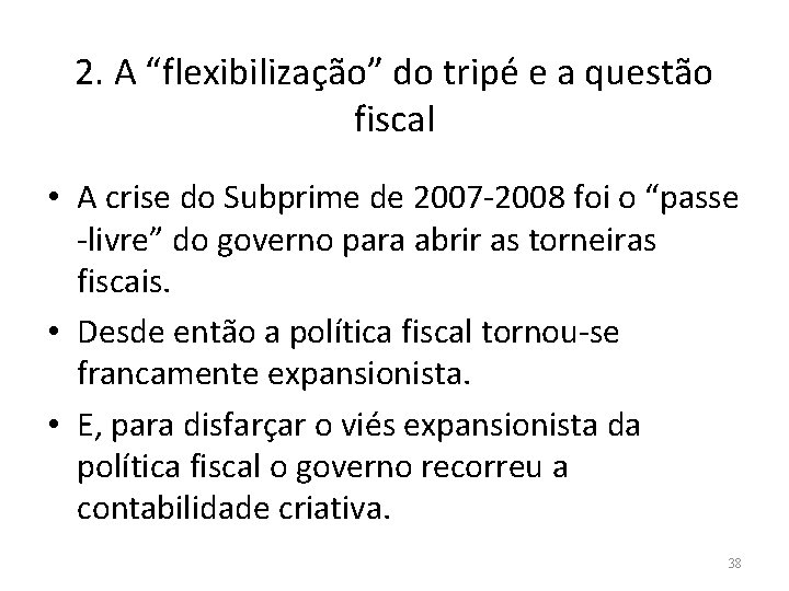 2. A “flexibilização” do tripé e a questão fiscal • A crise do Subprime