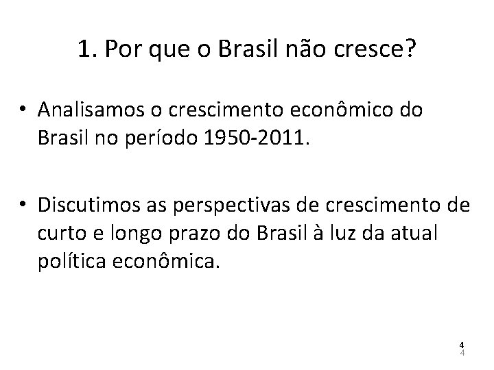 1. Por que o Brasil não cresce? • Analisamos o crescimento econômico do Brasil