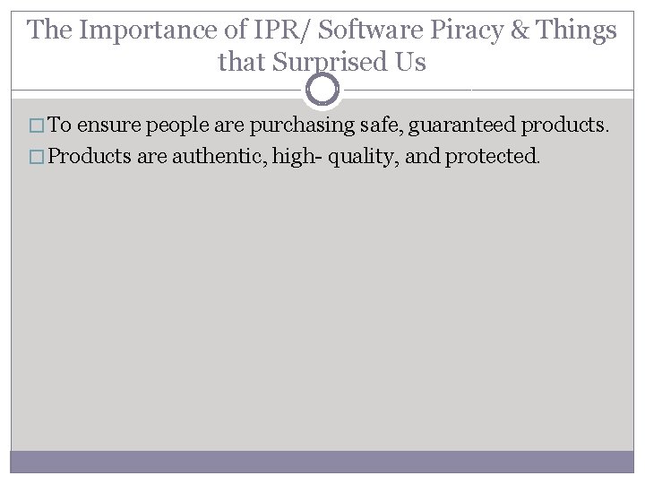 The Importance of IPR/ Software Piracy & Things that Surprised Us � To ensure