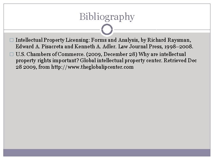 Bibliography � Intellectual Property Licensing: Forms and Analysis, by Richard Raysman, Edward A. Pisacreta