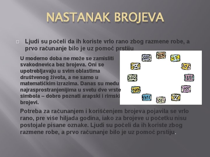 NASTANAK BROJEVA � Ljudi su počeli da ih koriste vrlo rano zbog razmene robe,