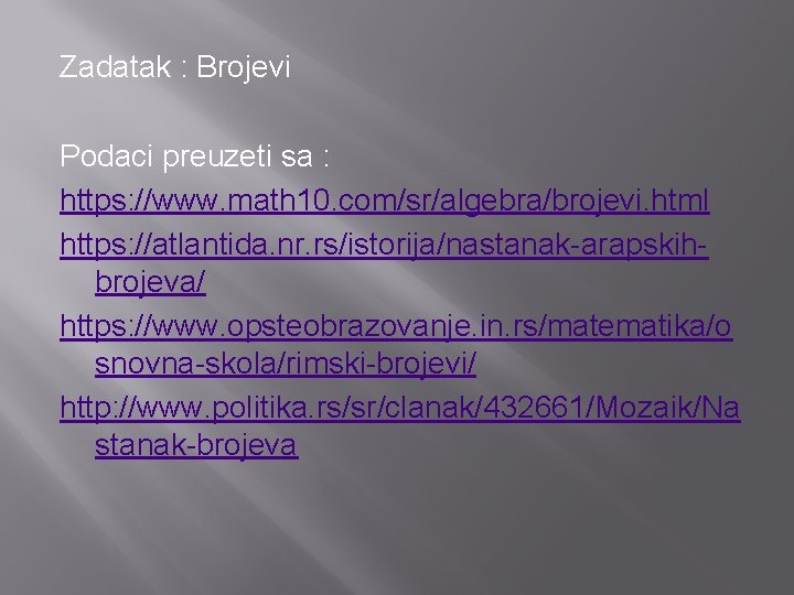 Zadatak : Brojevi Podaci preuzeti sa : https: //www. math 10. com/sr/algebra/brojevi. html https: