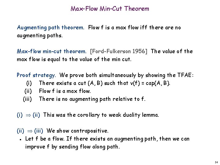 Max-Flow Min-Cut Theorem Augmenting path theorem. Flow f is a max flow iff there