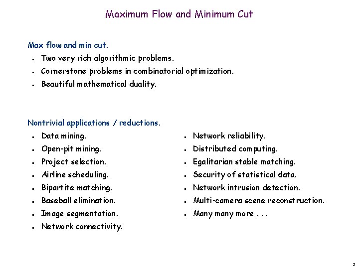 Maximum Flow and Minimum Cut Max flow and min cut. n n n Two